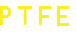 P T F E